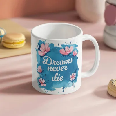 Dreams Never Die  – 11oz White Ceramic Mug